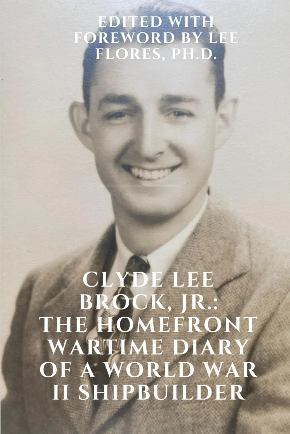 Clyde Lee Brock, Jr.: The Home Front Wartime Diary of a World War II Shipbuilder Paperback  May 27, 2025